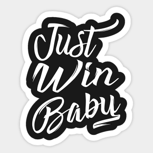 Just Win Baby (Simplified) Sticker